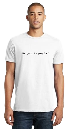 Be Good to People Classic Short Sleeve Tee
