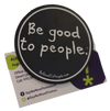 Be Good to People Signature Super Good Magnet