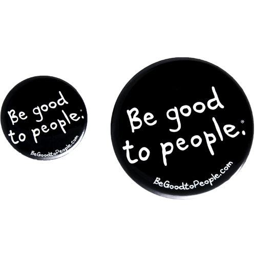 Be Good to People Signature Button