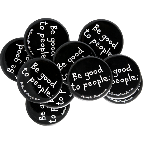 Be Good to People Signature Button