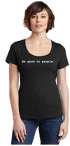 Be Good to People Classic Short Sleeve Scoop