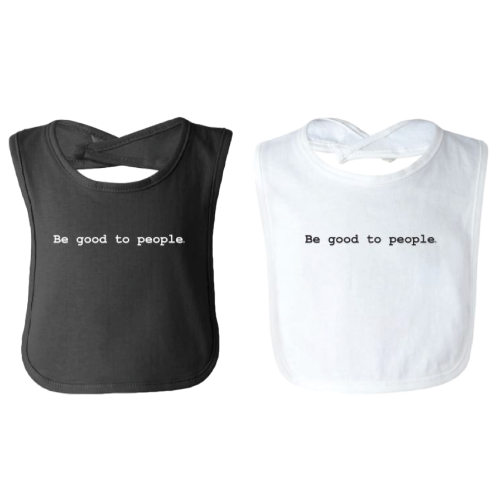 Be Good to People Classic Baby Bib