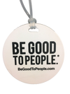 Be Good to People Legacy Round Tag
