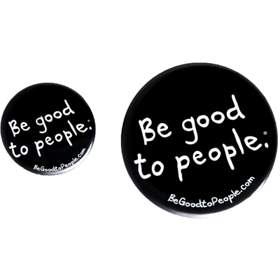 Be Good to People Signature Button